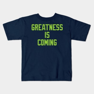 Seahawks Greatness Is Coming Kids T-Shirt